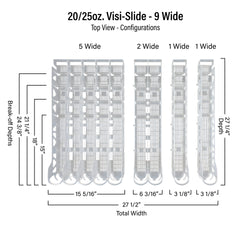 20oz. Visi-Slide®  9 wide Shelf Glide